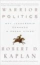 Warrior Politics: Why Leadership Demands a Pagan Ethos