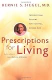 Prescriptions for Living: Inspirational Lessons for a Joyful, Loving Life