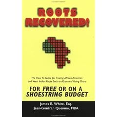 Roots Recovered! The How-to Guide to Tracing African-American and West Indian Roots Back to Africa and Going There for Free or on a Shoestring Budget