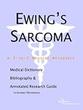 Ewings Sarcoma - A Medical Dictionary, Bibliography, and Annotated Research Guide to Internet References