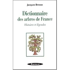 Dictionnaire des arbres de France : Histoire et l�gendes