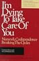 I'm Dying to Take Care of You; Nurses and Codependence: Breaking the Cycle: Nurses and Codependence: Breaking the Cycle