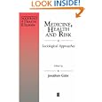 Medicine, Health and Risk: Sociological Approaches (Sociology of Health and Illness Monographs) by  Jonathan Gabe