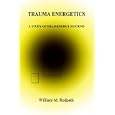 Trauma Energetics : A Study of Held-Energy Systems by William M. Redpath