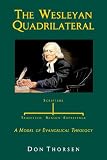 The Wesleyan Quadrilateral: Scripture, Tradition, Reason, & Experience as a Model of Evangelical Theology