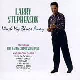 Revue Larry Stephenson  / Wash My Blues Away