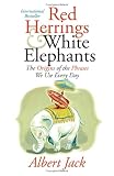 Red Herrings and White Elephants: The Origins of the Phrases We Use Every Day