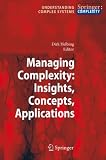 Managing Complexity: Insights, Concepts, Applications (Understanding Complex Systems)