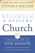 Becoming a Healthy Church: Ten Traits of a Vital Ministry