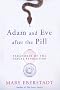 Adam and Eve After the Pill: Paradoxes of the Sexual Revolution Adam and Eve After the Pill: Paradoxes of the Sexual Revolution
