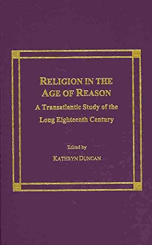 Religion in the Age of Reason: A Transatlantic Study of the Long Eighteenth Century (Ams Studies in the Eighteenth Century)