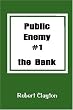 Public Enemy #1 The Bank