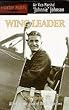 Wing Leader: Top-scoring Allied Fighter Pilot of World War Two (Fighter pilots)