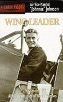 Wing Leader: Top-scoring Allied Fighter Pilot of World War Two (Fighter Pilots)