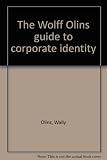 The Wolff Olins guide to corporate identity