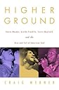 Higher Ground: Stevie Wonder, Aretha Franklin, Curtis Mayfield, and the Rise and Fall of American Soul