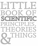 The Little Book of Scientific Principles, Theories, and Things