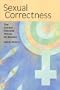 Sexual Correctness: The Gender-Feminist Attack on Women