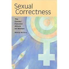 Sexual Correctness: The Gender-Feminist Attack on Women