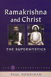 Ramakrishna & Christ, the Supermystics: New Interpretations