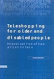 Teleshopping for older and disabled people : an evaluation of two pilot trials