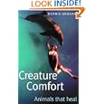Creature Comfort: Animals That Heal by  Bernie Graham