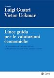 Linee guida per le valutazioni economiche: Un contributo alla societa' italiana e alla giustizia in sede civile, penale e fiscale (Impresa & professionisti)