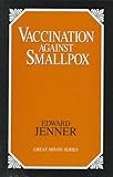 Vaccination Against Smallpox (Great Minds Series)