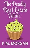The Deadly Real Estate Affair (Cozy Mystery) (Daisy McDare Cozy Creek Mystery Book 4)
