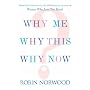 Why Me, Why This, Why Now?: A Guide to Answering Life's Toughest Questions