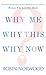 Why Me, Why This, Why Now?: A Guide to Answering Life's Toughest Questions
