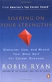 Soaring on Your Strengths: Discover, Use, and Brand Your Best Self for Career Success