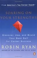 Soaring on Your Strengths: Discover, Use, and Brand Your Best Self for Career Success