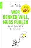 Produkt-Bild: Wer denken will, muss f&uuml;hlen: Die heimliche Macht der Unvernunft