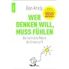 Wer denken will, muss f�hlen: Die heimliche Macht der Unvernunft