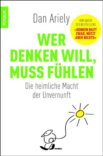 Produkt-Bild: Wer denken will, muss f&uuml;hlen: Die heimliche Macht der Unvernunft