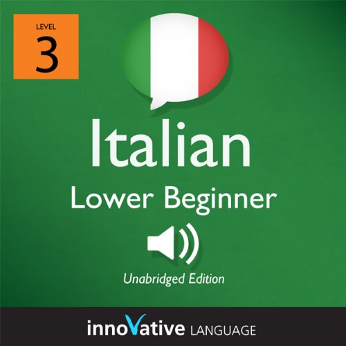 Learn Italian - Level 3: Lower Beginner Italian, Volume 1: Lessons 1-25