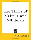The Times of Melville and Whitman
