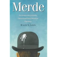 Merde: Excursions into Scientific, Cultural and Socio-historical Coprology