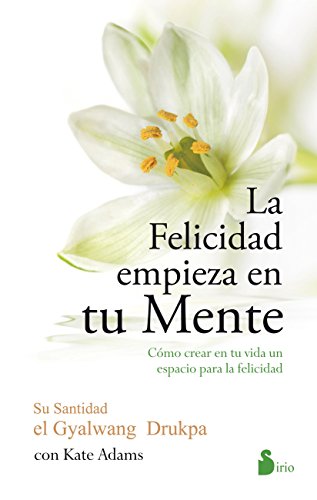 LA FELICIDAD EMPIEZA EN TU MENTE (Spanish Edition)