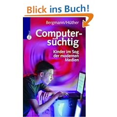 Computers�chtig. Kinder im Sog der modernen Medien