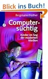 Computers�chtig. Kinder im Sog der modernen Medien