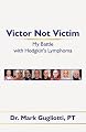 Victor Not Victim: My Battle with Hodgkin's Lymphoma