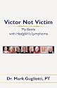 Victor Not Victim: My Battle with Hodgkin's Lymphoma