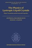 The Physics of Lyotropic Liquid Crystals: Phase Transitions and Structural Properties (Monographs on the Physics & Chemistry of Materials)