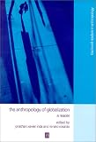 The Anthropology of Globalization: A Reader (Blackwell Readers in Anthropology)