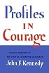 Profiles in Courage (slipcased edition): Decisive Moments in the Lives of Celebrated Americans