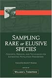 Sampling Rare or Elusive Species: Concepts, Designs, and Techniques for Estimating Population Parameters