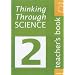 Thinking Through Science: Teacher's Resource Book Bk. 2