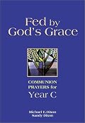 Fed by God's Grace: Communion Prayers for Year C